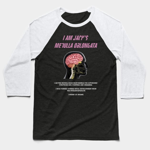 I Am Jack's Medulla Oblongata (White Text) Baseball T-Shirt by rubernek